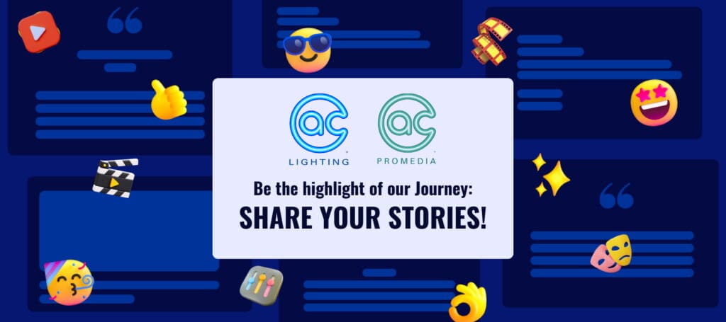 A graphic with AC Lighting and AC Promedia logos, the text Be the highlight of our Journey: SHARE YOUR STORIES!, colorful audio, video, and emoji icons on a dark blue background with quote boxes.