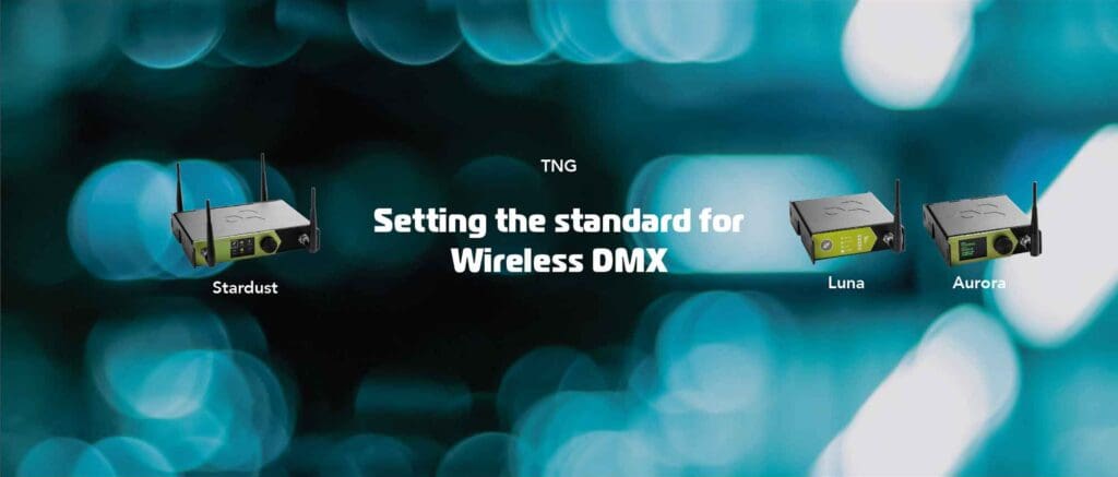 Setting the Standard for Wireless DMX, LumenRadio, Stardust, Luna, Aurora