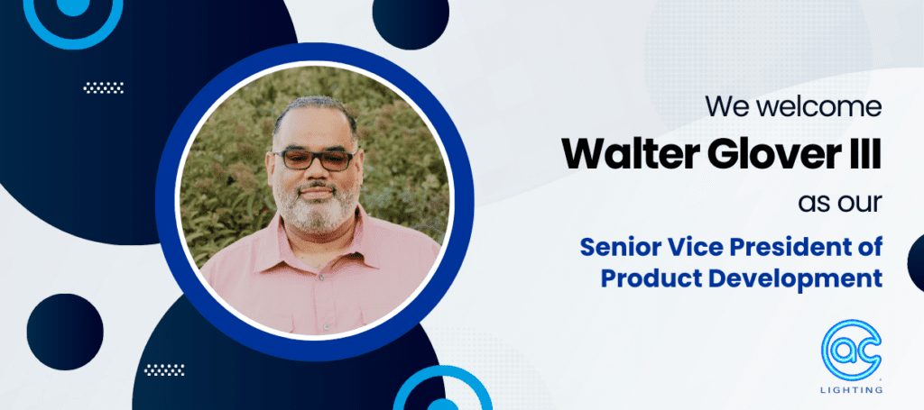 A welcome banner featuring a smiling man in glasses, labeled “Walter Glover III,” with the text “We welcome Walter Glover III as our Senior Vice President of Product Development” and the AC Lighting logo at the bottom right, highlighting his expertise in lighting and video.